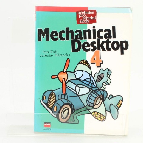 Mechanical desktop 4 P. Fořt a J. Kletečka