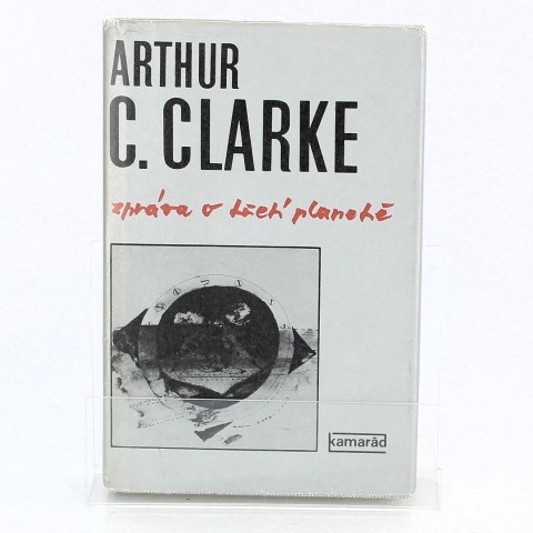 Arthur Charles Clarke Zpráva o třetí planetě