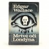 Mrtvé oči Londýna Edgar Wallace